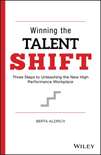 表紙画像: Winning the Talent Shift: Three Steps to Unleashing the New High Performance Workplace 1st edition 9781119768715