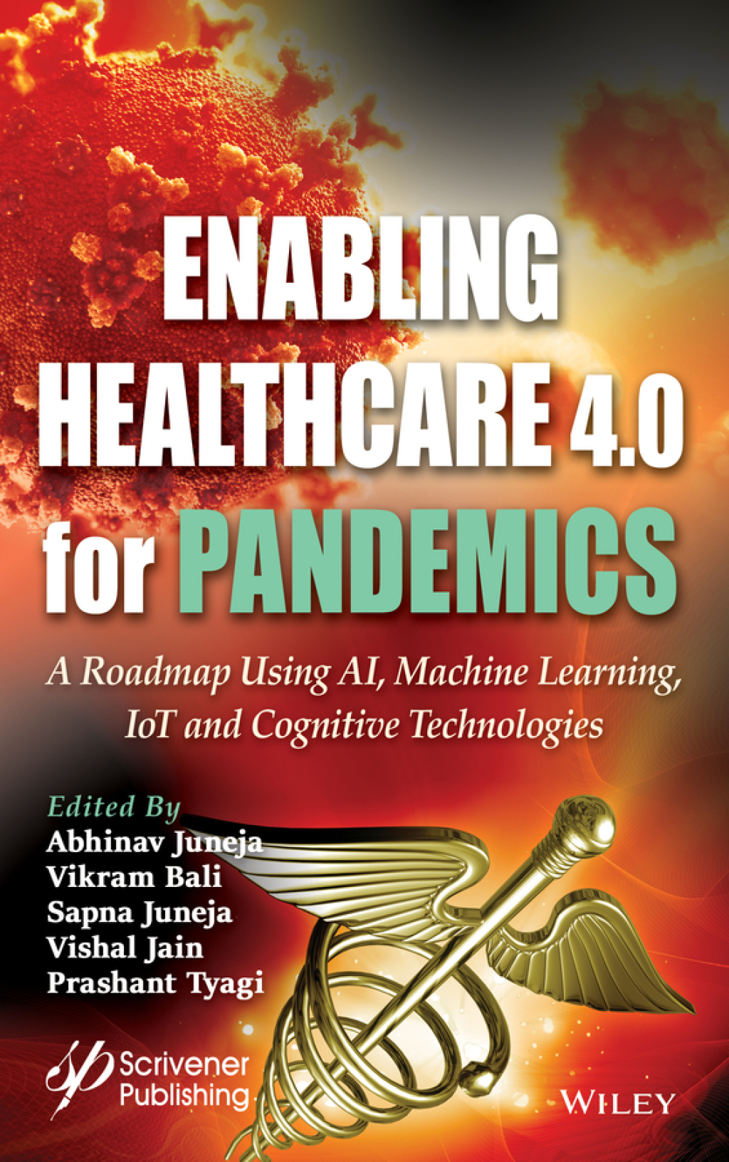 Enabling Healthcare 4.0 for Pandemics A Roadmap Using AI, Machine Learning, IoT and Cognitive Technologies 1st Edition