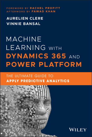 Cover image: Machine Learning with Dynamics 365 and Power Platform 1st edition 9781119771296
