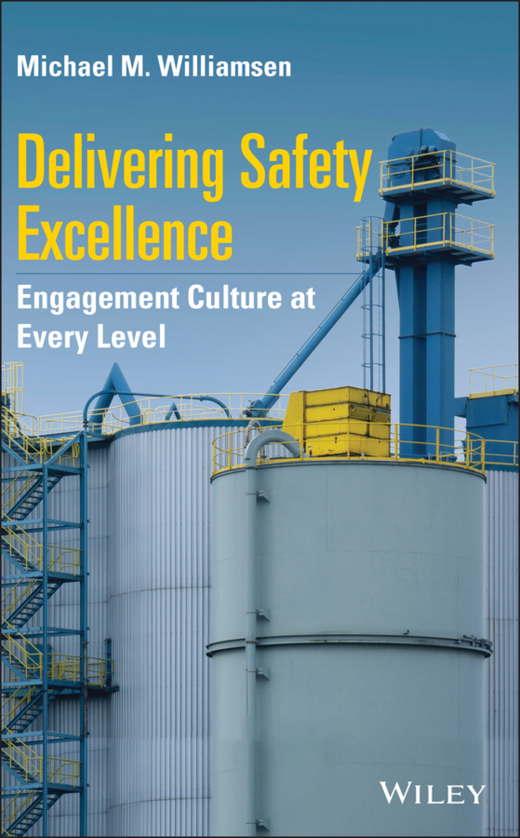 Delivering Safety Excellence Engagement Culture at Every Level 1st Edition