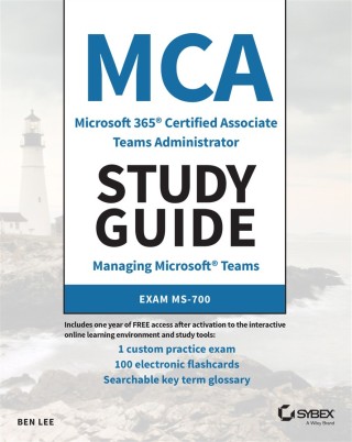 Cover image: MCA Microsoft 365 Teams Administrator Study Guide 1st edition 9781119773344