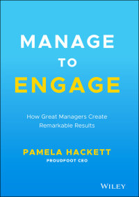Cover image: Manage to Engage: How Great Managers Create Remarkable Results 1st edition 9781119773467