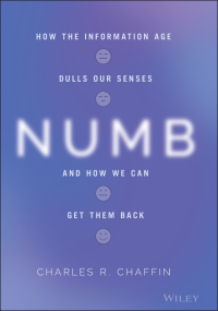 Cover image: Numb: How the Information Age Dulls Our Senses and How We Can Get them Back 1st edition 9781119774358