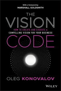 Cover image: The Vision Code: How to Create and Execute a Compelling Vision for your Business 1st edition 9781119775911