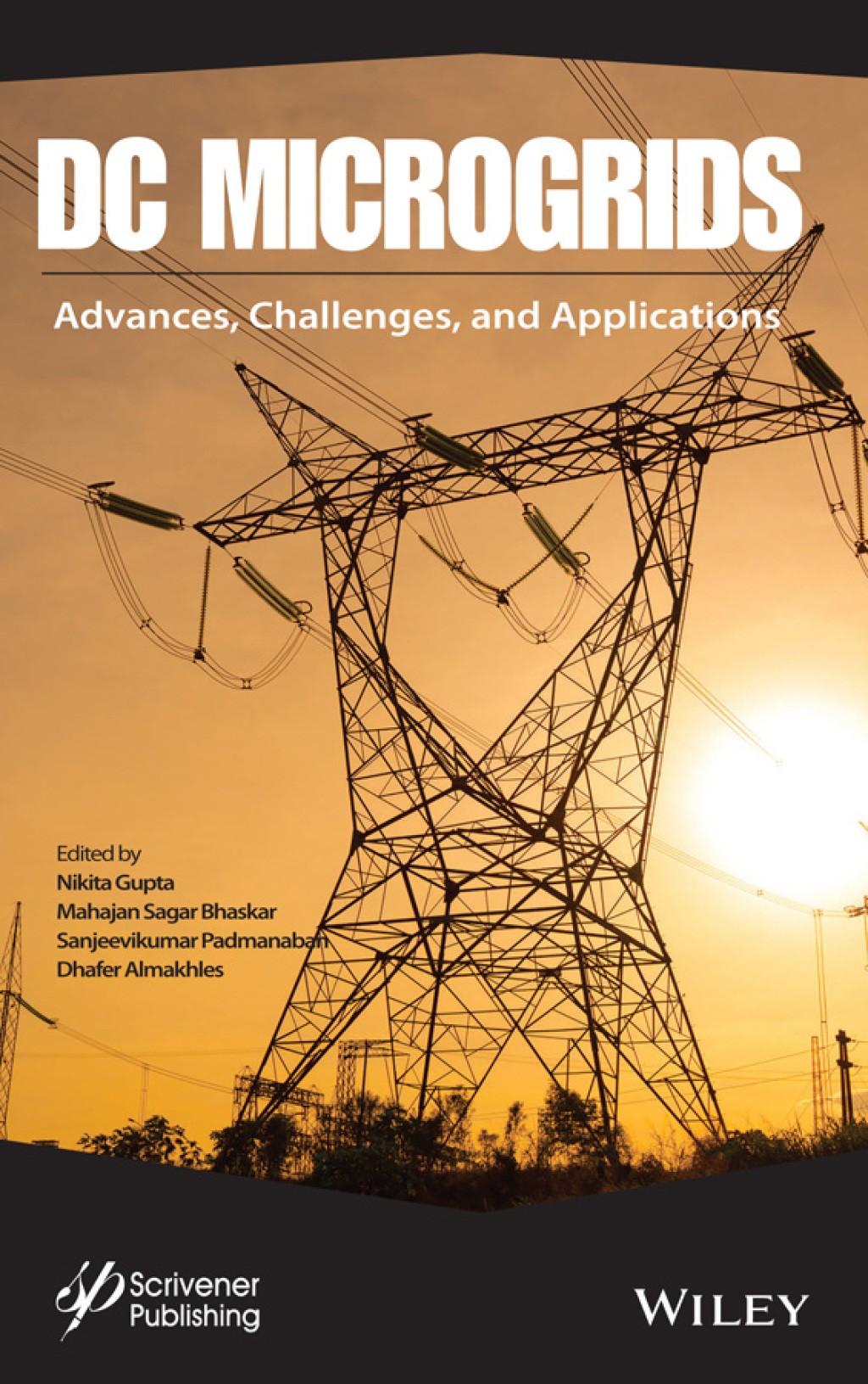 DC Microgrids: Advances, Challenges, and Applications Advances, Challenges, and Applications 1st Edition