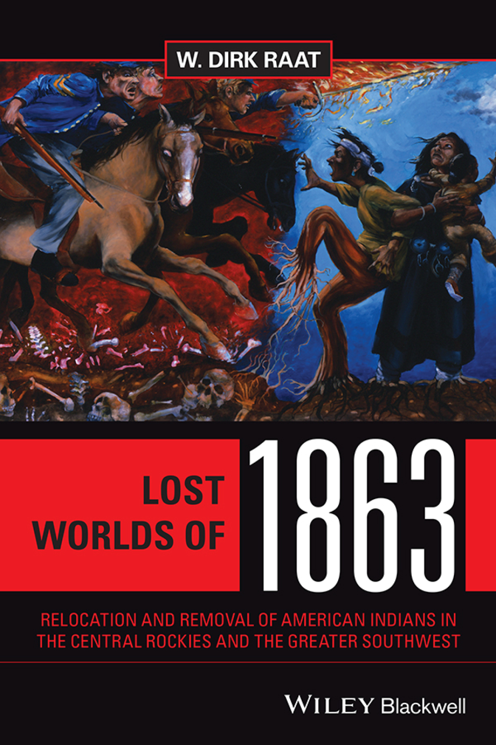 Lost Worlds of 1863 Relocation and Removal of American Indians in the Central Rockies and the Greater Southwest 1st Edition
