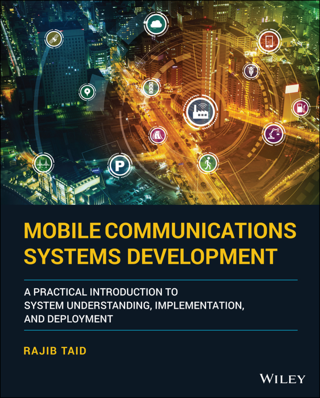 Mobile Communications Systems Development A Practical Introduction to System Understanding, Implementation and Deployment 1st Edition