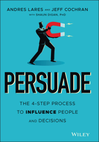 Cover image: Persuade: The 4-Step Process to Influence People and Decisions 1st edition 9781119778516