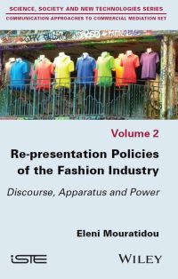 Cover image: Re-presentation Policies of the Fashion Industry: Discourse, Apparatus and Power 1st edition 9781786305916