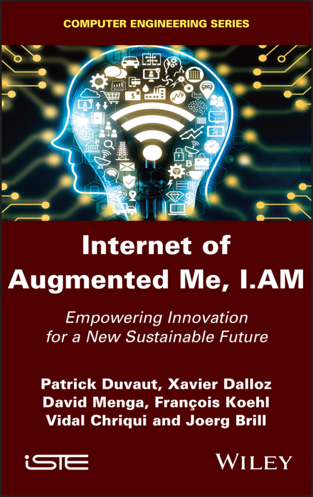 Internet of Augmented Me, I.AM Empowering Innovation for a New Sustainable Future 1st Edition