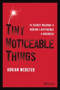 Imagen de portada: Tiny Noticeable Things: The Secret Weapon to Making a Difference in Business 1st edition 9781119780892