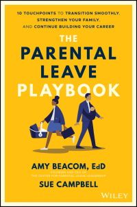 صورة الغلاف: The Parental Leave Playbook: 10 Touchpoints to Transition Smoothly, Strengthen Your Family, and Continue Building your Career 1st edition 9781119789239