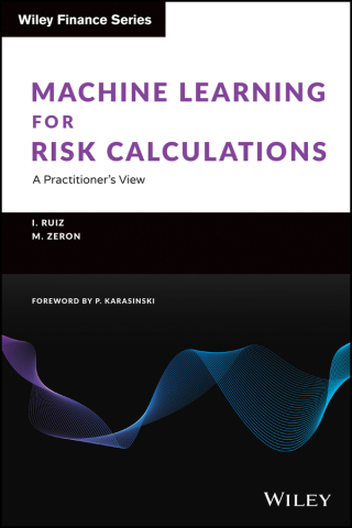 Cover image: Machine Learning for Risk Calculations: A Practitioner's View 1st edition 9781119791386