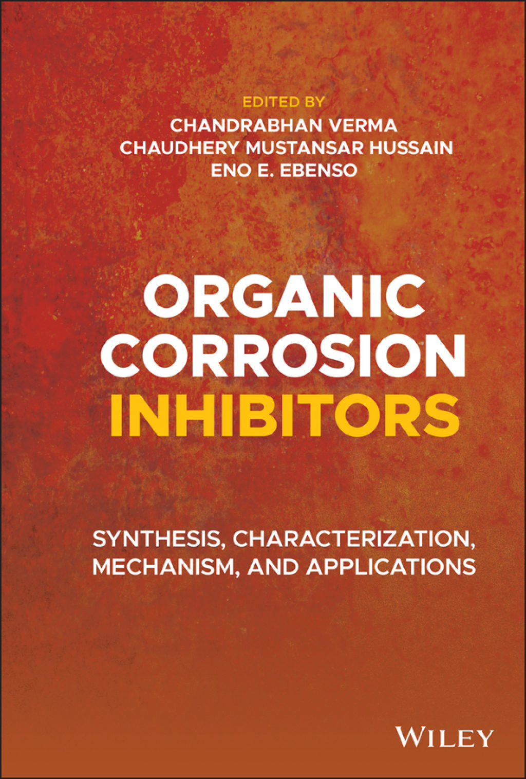 Organic Corrosion Inhibitors Synthesis, Characterization, Mechanism, and Applications 1st Edition