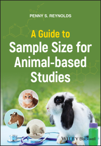Cover image: A Guide to Sample Size for Animal-based Studies 1st edition 9781119799979