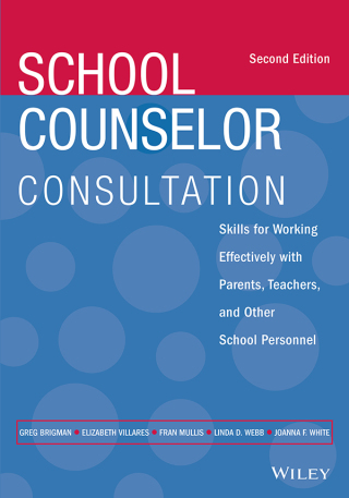 Cover image: School Counselor Consultation: Skills for Working Effectively with Parents, Teachers, and Other School Personnel 2nd edition 9781119809319