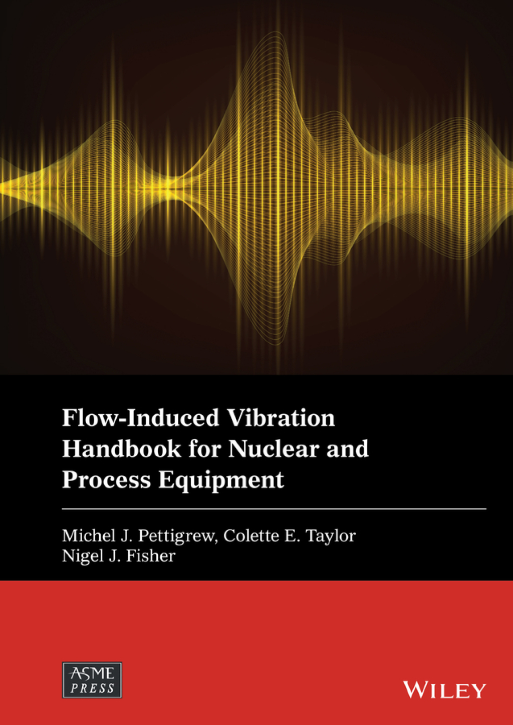 Flow-Induced Vibration Handbook for Nuclear and Process Equipment 1st Edition