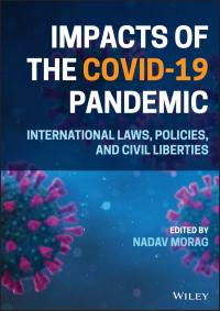 صورة الغلاف: Impacts of the Covid-19 Pandemic: International Laws, Policies, and Civil Liberties 1st edition 9781119812159