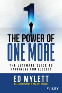 Cover image: The Power of One More: The Ultimate Guide to Happiness and Success 1st edition 9781119815365