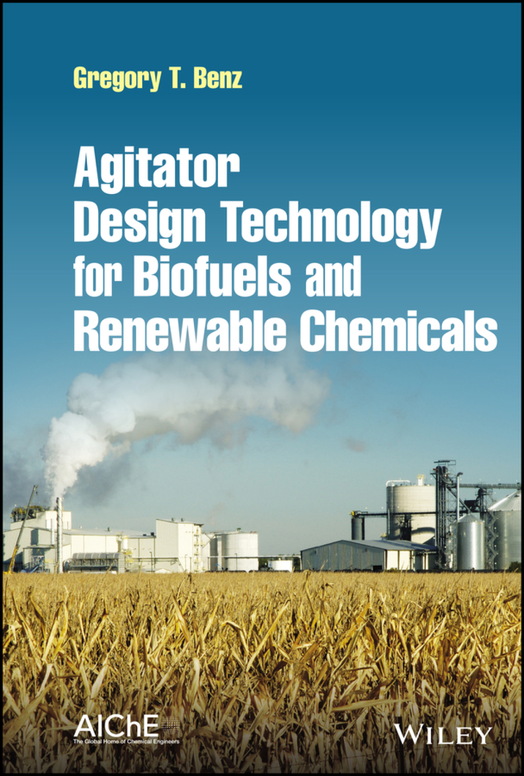 Agitator Design Technology for Biofuels and Renewable Chemicals 1st Edition
