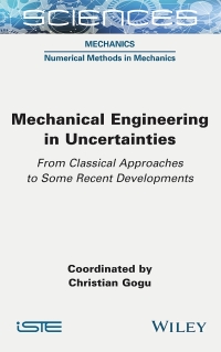 Cover image: Mechanical Engineering in Uncertainties From Classical Approaches to Some Recent Developments 1st edition 9781789450101