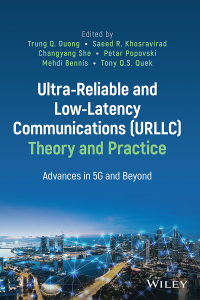 Cover image: Ultra-Reliable and Low-Latency Communications (URLLC) Theory and Practice: Advances in 5G and Beyond 1st edition 9781119818304