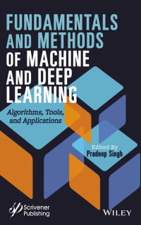 Imagen de portada: Fundamentals and Methods of Machine and Deep Learning: Algorithms, Tools, and Applications 1st edition 9781119821250