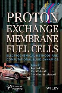 Cover image: Proton Exchange Membrane Fuel Cells: Electrochemical Methods and Computational Fluid Dynamics 1st edition 9781119829331