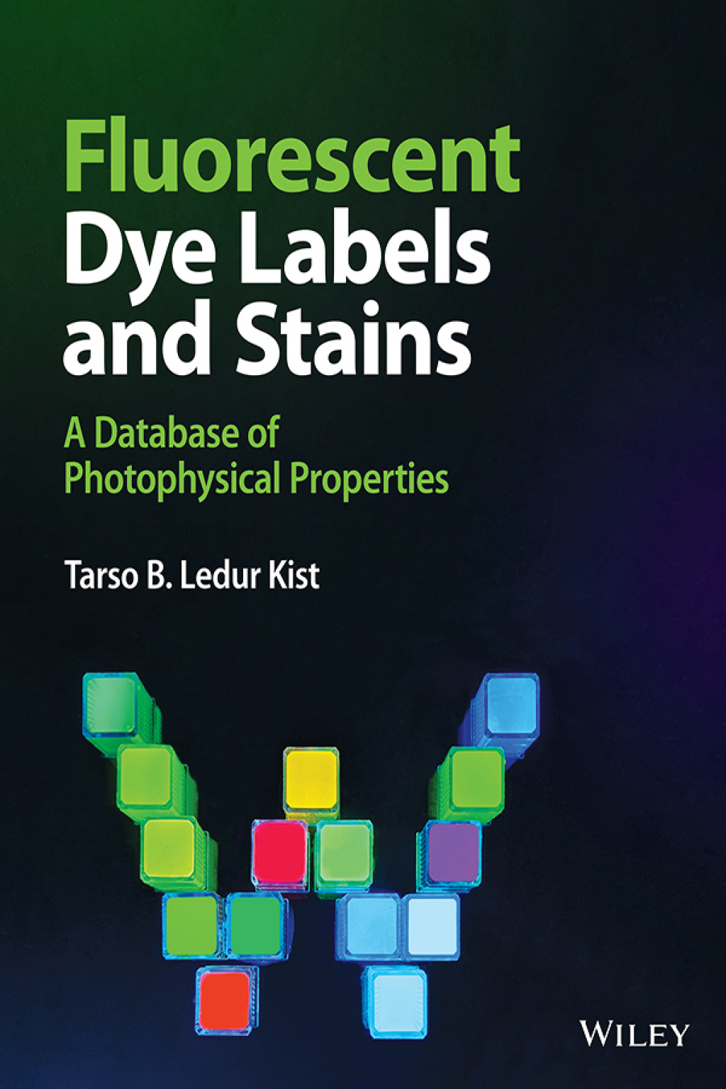 Fluorescent Dye Labels and Stains: A Database of Photophysical Properties A Database of Photophysical Properties 1st Edition