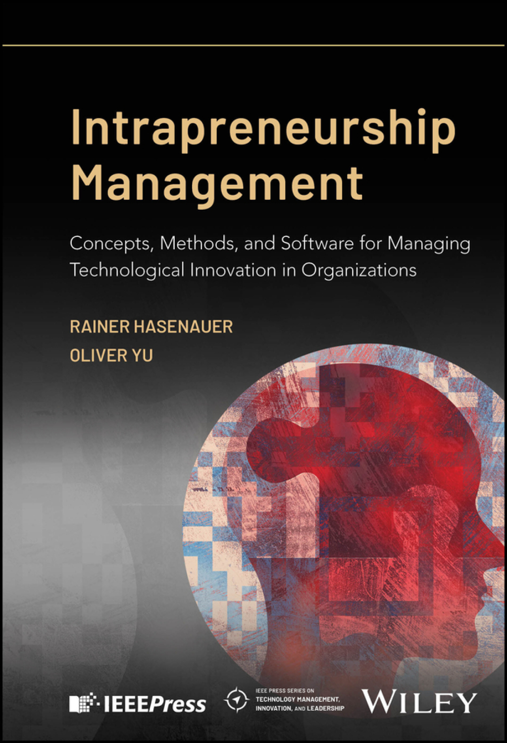 Intrapreneurship Management Concepts, Methods, and Software for Managing Technological Innovation in Organizations 1st Edition