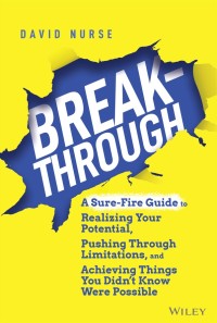 Imagen de portada: Breakthrough: A Sure-Fire Guide to Realizing Your Potential, Pushing Through Limitations, and Achieving Things You Didn't Know Were Possible 1st edition 9781119853930