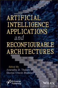 Cover image: Artificial Intelligence Applications and Reconfigurable Architectures 1st edition 9781119857297