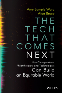 Cover image: The Tech That Comes Next: How Changemakers, Philanthropists, and Technologists Can Build an Equitable World 1st edition 9781119859819