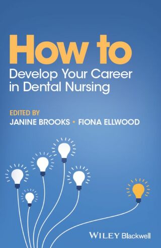 Cover image: How to Develop Your Career in Dental Nursing 1st edition 9781119861706