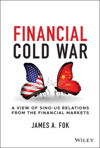 Cover image: Financial Cold War: A View of Sino-US Relations from the Financial Markets 1st edition 9781119862765