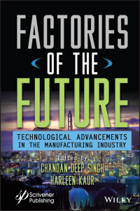 Cover image: Factories of the Future: Technological Advancements in the Manufacturing Industry 1st edition 9781119864943