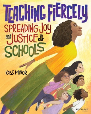 Cover image: Teaching Fiercely: Spreading Joy and Justice in Our Schools 1st edition 9781119867678