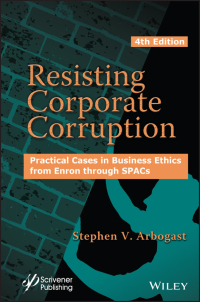 Cover image: Resisting Corporate Corruption: Practical Cases in Business Ethics from Enron through SPACs 4th edition 9781119871439