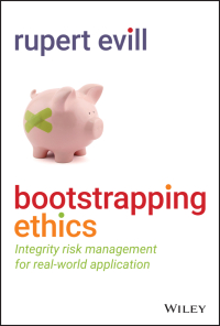 Cover image: Bootstrapping Ethics: Integrity Risk Management for Real-World Application 1st edition 9781119874904