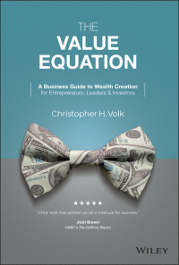 Cover image: The Value Equation: A Business Guide to Wealth Creation for Entrepreneurs, Leaders & Investors 1st edition 9781119875642