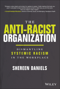 表紙画像: The Anti-Racist Organization: Dismantling Systemic Racism in the Workplace 1st edition 9781119880622