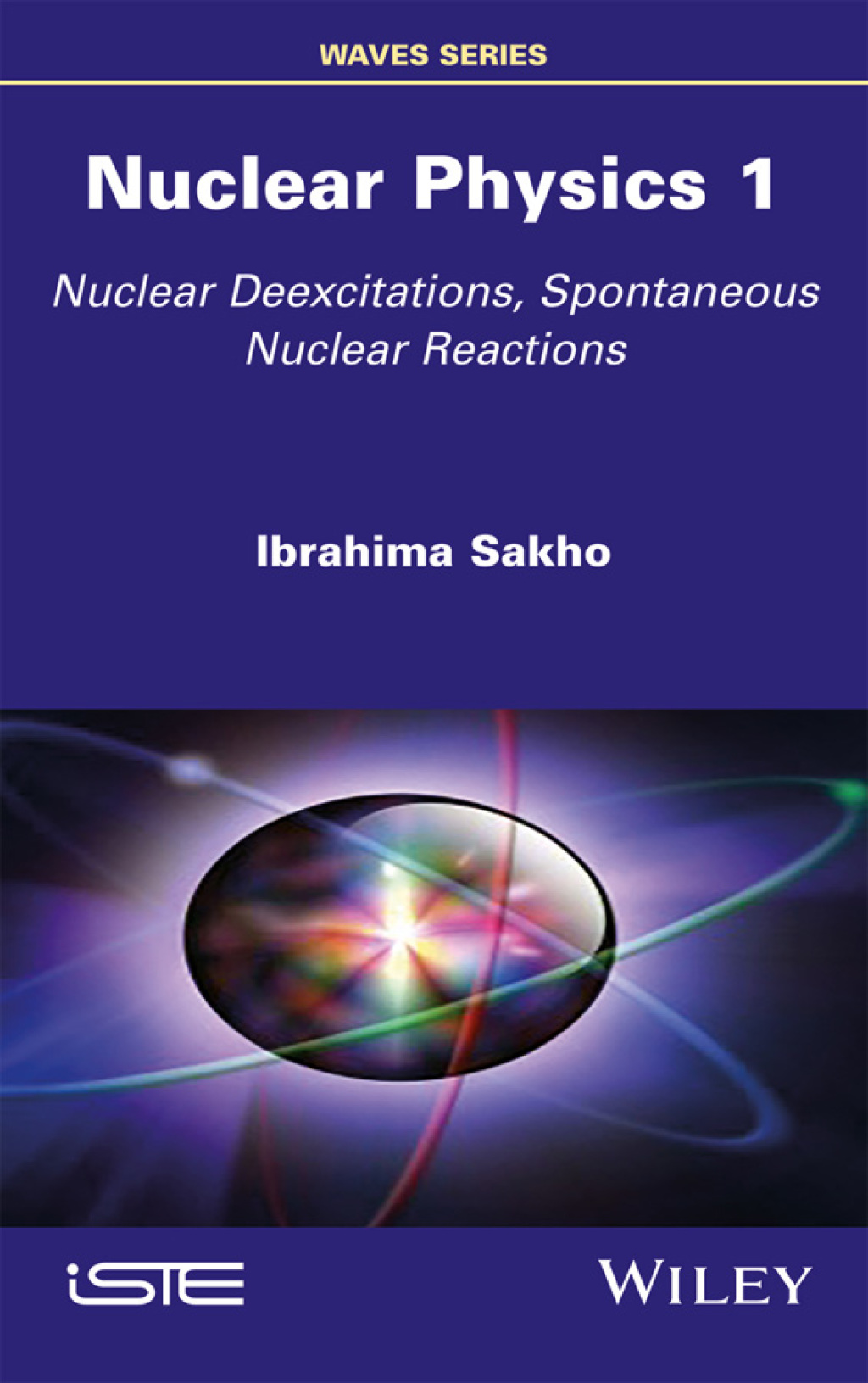 Nuclear Physics 1: Nuclear Deexcitations, Spontaneous Nuclear Reactions Nuclear Deexcitations, Spontaneous Nuclear Reactions 1st Edition