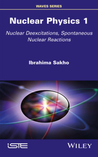 Imagen de portada: Nuclear Physics 1: Nuclear Deexcitations, Spontaneous Nuclear Reactions 1st edition 9781786306418