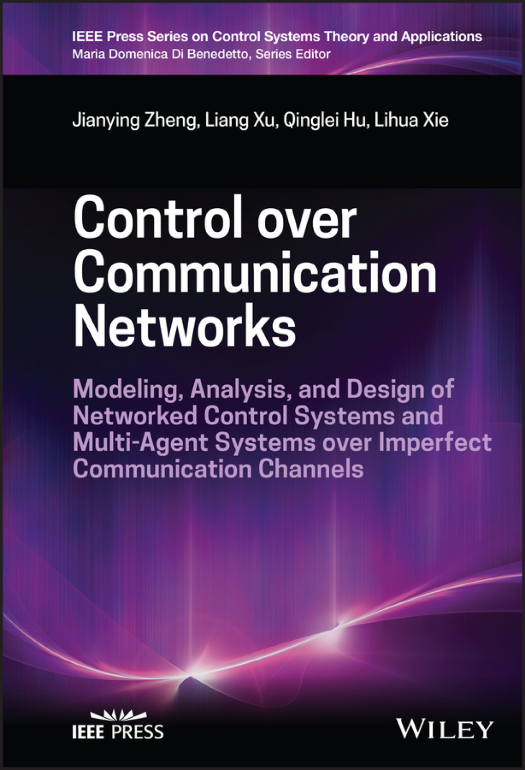 Control over Communication Networks Modeling, Analysis, and Design of Networked Control Systems and Multi-Agent Systems over Imperfect Communication Channels 1st Edition