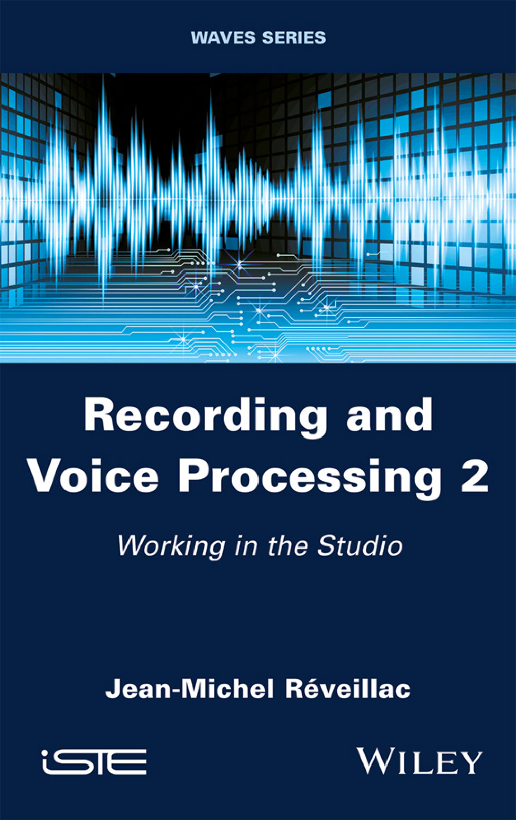 Recording and Voice Processing, Volume 2 Working in the Studio 1st Edition