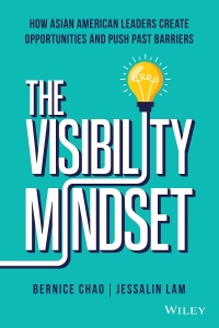 صورة الغلاف: The Visibility Mindset: How Asian American Leaders Create Opportunities and Push Past Barriers 1st edition 9781119890492