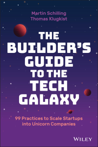 Cover image: The Builder's Guide to the Tech Galaxy: 99 Practices to Scale Startups into Unicorn Companies 1st edition 9781119890423