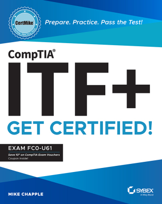 Cover image: CompTIA ITF+ CertMike: Prepare. Practice. Pass the Test! Get Certified! 1st edition 9781119897811