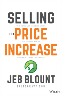 Imagen de portada: Selling the Price Increase: The Ultimate B2B Field Guide for Raising Prices Without Losing Customers 1st edition 9781119899297