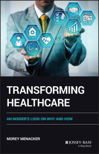 Titelbild: Transforming Healthcare: An Insider's Look on Why and How 1st edition 9781119902522